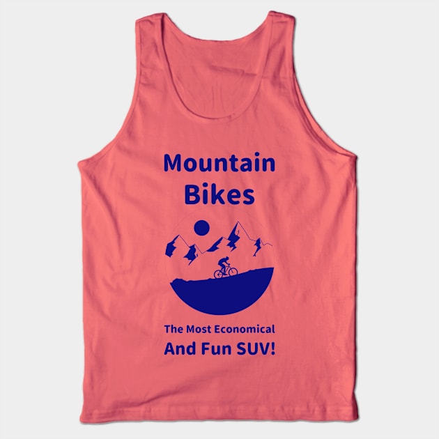 Mountain Bikes - The Most Economical and Fun SUV! Tank Top by With Pedals